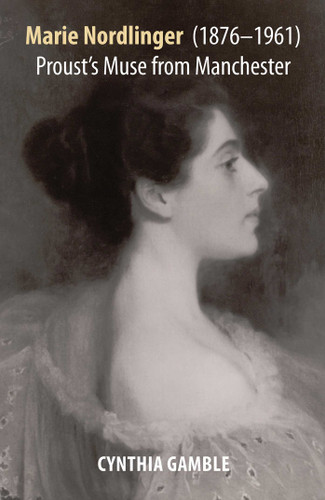 Marie Nordlinger (1876–1961): Proust's Muse from Manchester book cover by Cynthia Gamble