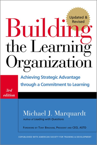 Building the Learning Organization: Achieving Strategic Advantage through a Commitment to Learning book cover by Michael J. Marquardt