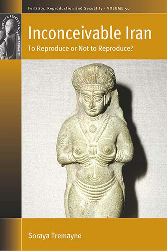 Inconceivable Iran: To Reproduce or Not to Reproduce? (Fertility, Reproduction and Sexuality: Social and Cultural Perspectives #50) book cover by Soraya Tremayne