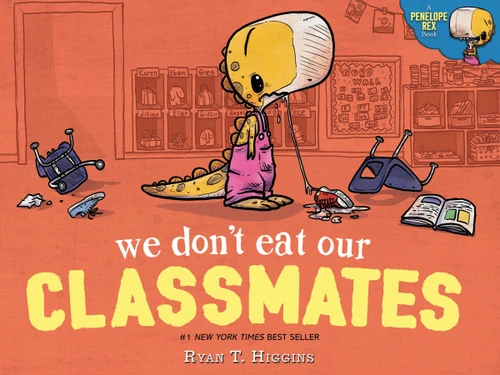 We Don't Eat Our Classmates: A Penelope Rex Book (A Penelope Rex Book) book cover by Ryan T. Higgins