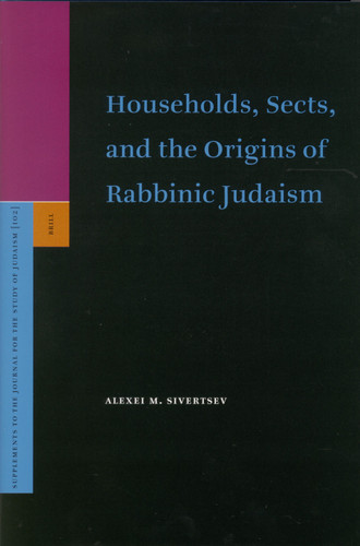 Households, Sects, and the Origins of Rabbinic Judaism [9789004144477]