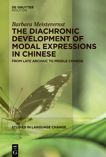 The Diachronic Development of Modal Expressions in Chinese: From Late Archaic to Middle Chinese [9783110737783]