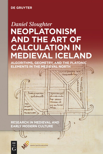 Neoplatonism and the Art of Calculation in Medieval Iceland: Algorithms, Geometry, and the Platonic Elements in the Medieval North (Research in Medieval and Early Modern Culture #41) book cover by Daniel Sloughter