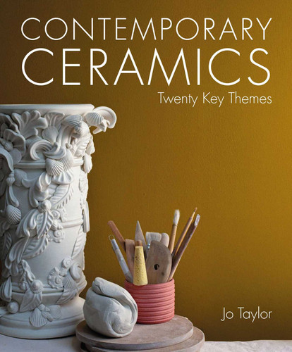 Contemporary Ceramics: Twenty Key Themes book cover by Jo Taylor