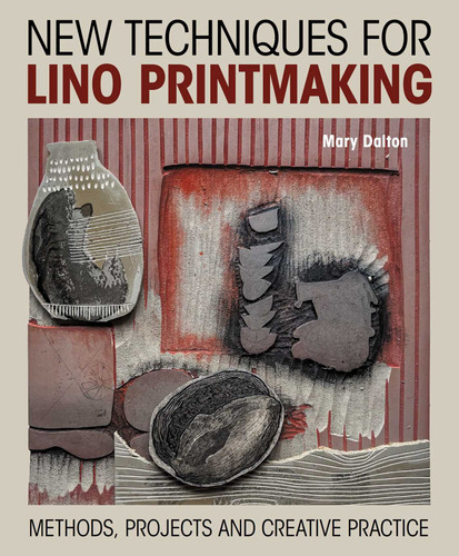 New Techniques for Lino Printmaking: Methods, Projects and Creative Practice book cover by Mary Dalton