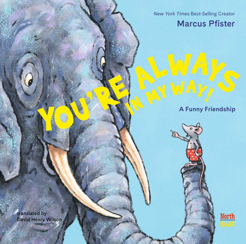 You're Always in My Way: A Funny Friendship book cover by Marcus Pfister