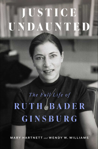 Justice Undaunted: The Full Life of Ruth Bader Ginsburg book cover by Mary Hartnett, Wendy W. Williams