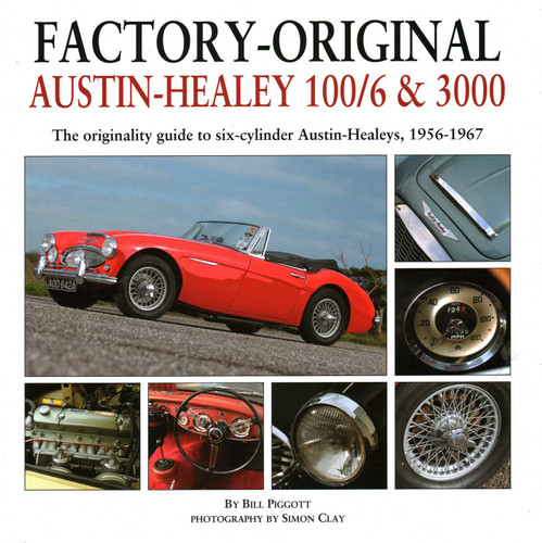Factory-Original Austin-Healey 100/6 & 3000: The originality guide to six-cylinder Austin-Healeys, 1956-1968 book cover by Bill Piggott