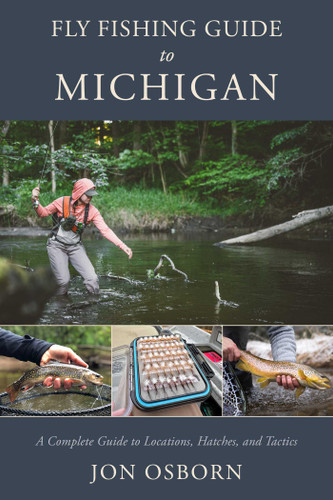 Fly Fishing Guide to Michigan: A Complete Guide to Locations, Hatches, and Tactics book cover by Jon Osborn