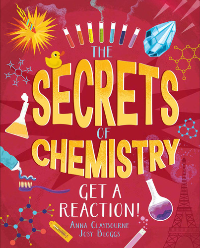 The Secrets of Chemistry: Get a Reaction! (Secret Science) book cover by Anna Claybourne