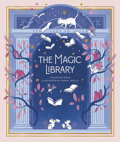 The Magic Library: Hardcover adult coloring book featuring thick, high-quality paper (Maria Trolle) book cover by 