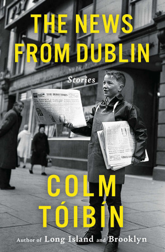 The News from Dublin: Stories book cover by Colm Toibin