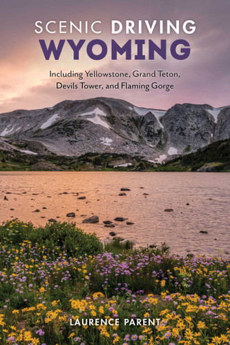 Scenic Driving Wyoming: Including Yellowstone, Grand Teton, Devils Tower, and Flaming Gorge (Scenic Driving) book cover by Laurence Parent