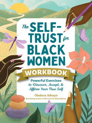 The Self-Trust for Black Women Workbook: Powerful Exercises to Discover, Accept, & Affirm Your True Self (Self-Care for Black Women Series) book cover by Oludara Adeeyo