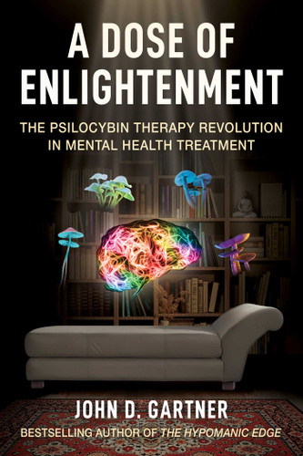 A Dose of Enlightenment: The Psilocybin Therapy Revolution in Mental Health Care book cover by John D. Gartner