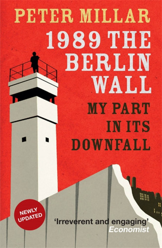 1989 the Berlin Wall: My Part in Its Downfall book cover by Peter Millar