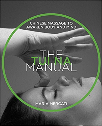 The Tui Na Manual: Chinese Massage to Awaken Body and Mind Cover