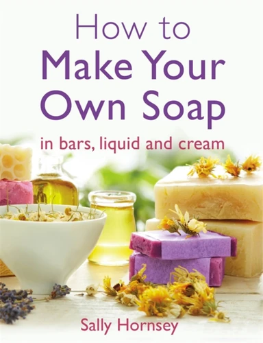 How To Make Your Own Soap book cover by Sally Hornsey