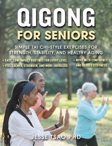 Qigong for Seniors: Simple Tai Chi–Style Exercises for Strength, Stability, and Healthy Aging book cover by Jesse Tsao
