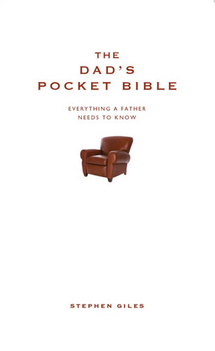 The Dad's Pocket Bible: Everything a brilliant father needs to know book cover by Stephen Giles