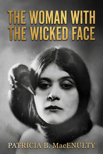 The Woman with the Wicked Face: A Novel Inspired by the Life of Theda Bara book cover by Trish MacEnulty