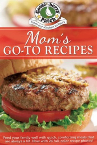Moms Go-To Recipes: Comforting meals that are always a hit (PB Everyday Cookbooks) book cover by Gooseberry Patch