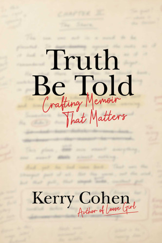 Truth Be Told: Crafting Memoir That Matters book cover by Kerry Cohen