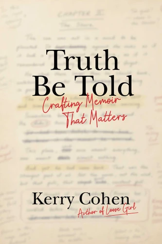 Truth Be Told: Crafting Memoir That Matters book cover by Kerry Cohen