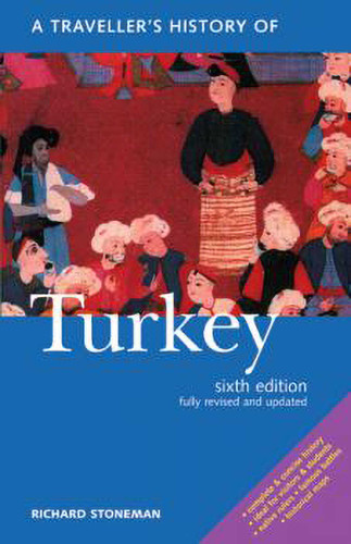 A Traveller's History of Turkey (Interlink Traveller's Histories) book cover by Richard Stoneman