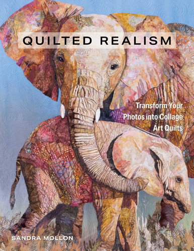 Quilted Realism: Transform Your Photos into Collage Art Quilts book cover by Sandra L Mollon