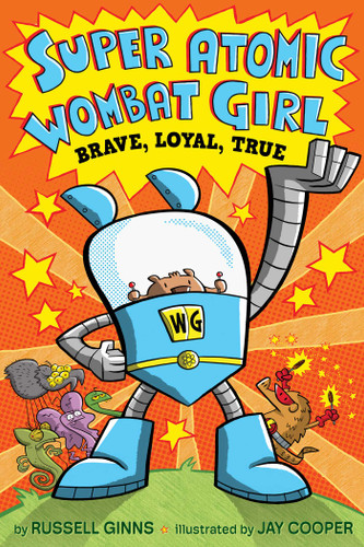 Brave, Loyal, True (Super Atomic Wombat Girl) book cover by Russell Ginns