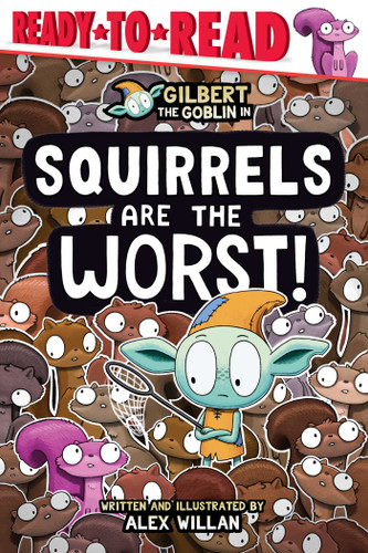 Squirrels Are the Worst!: Ready-to-Read Level 1 (The Worst! Series) book cover by Alex Willan