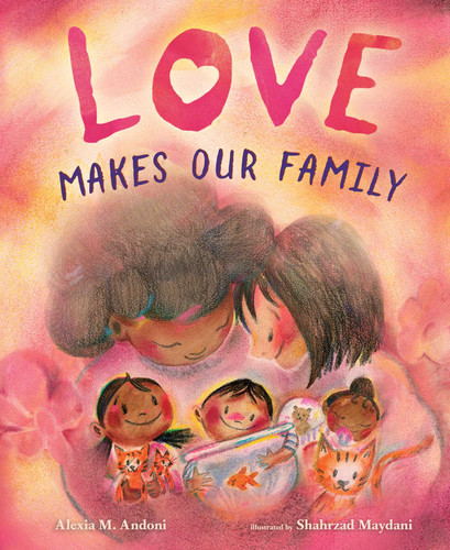 Love Makes Our Family book cover by Alexia M Andoni