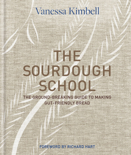 The Sourdough School: The Ground-Breaking Guide to Making Gut-Friendly Bread book cover by Dr. Vanessa Kimbell