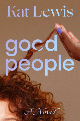Good People: A Novel book cover by Kat Lewis
