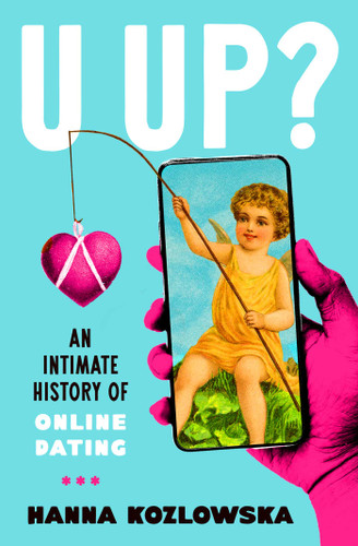 U Up?: An Intimate History of Online Dating book cover by Hanna Kozlowska