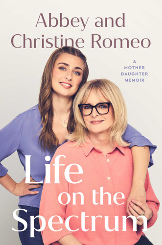 Life on the Spectrum: A Mother-Daughter Memoir book cover by Abbey Romeo, Christine Romeo