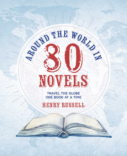 Around the World in 80 Novels: Travel the globe one book at a time (Around the World in 80) book cover by Henry Russell