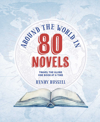 Around the World in 80 Novels: Travel the globe one book at a time (Around the World in 80) book cover by Henry Russell