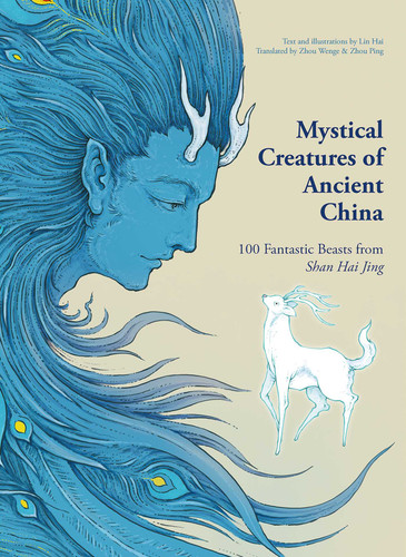 Mystical Creatures of Ancient China: 100 Fantastic Beasts from Shan Hai Jing book cover by Lin Hai