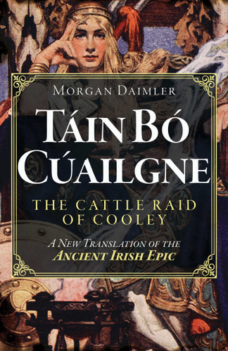 Táin Bó Cúailgne: The Cattle Raid of Cooley book cover by Morgan Daimler