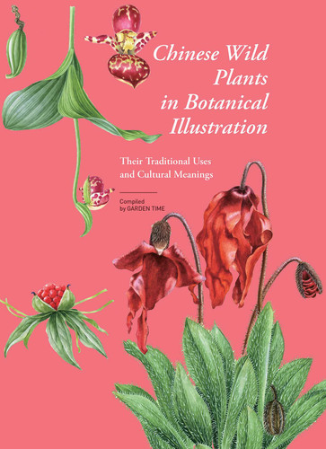 Chinese Wild Plants in Botanical Illustration 2: Their Traditional Uses and Cultural Meanings book cover by Garden Time
