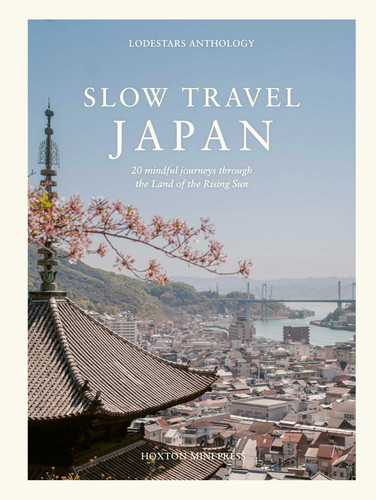Slow Travel Japan: 20 mindful journeys through the Land of the Rising Sun (Slow Travel) book cover by Liz Schaffer
