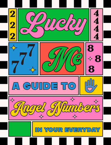 Lucky Me: A guide to angel numbers in your everyday book cover by Sweet Hearts Press