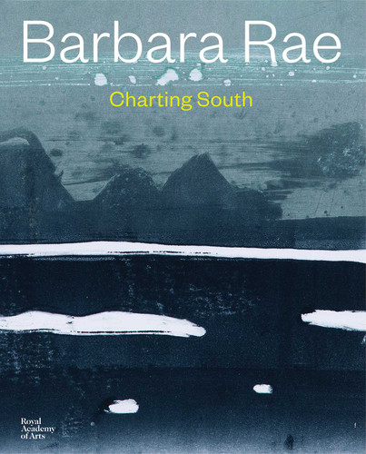 Barbara Rae: Charting South book cover by Nicholas Lambert, Duncan Macmillan, Jamie Owen