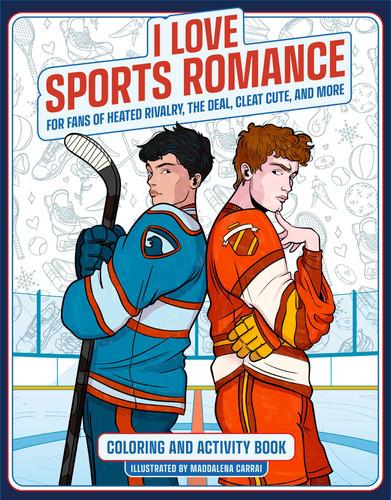 I Love Sports Romance Coloring and Activity Book: For Fans of Heated Rivalry, The Deal, Cleat Cute, and More book cover by Reel Ink Press