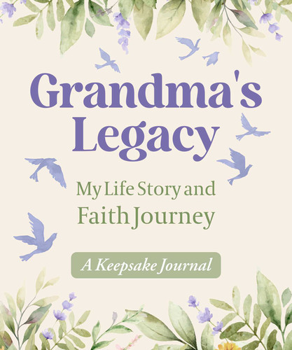 Grandma's Legacy: My Life Story and Faith Journey, A Keepsake Journal book cover by Abigail Gehring