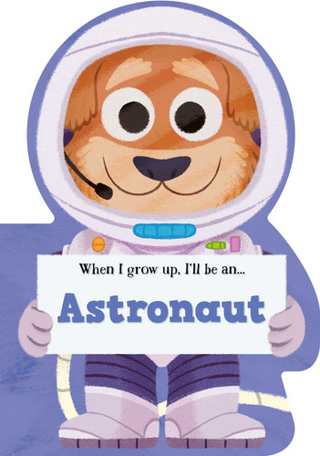 When I Grow Up, I'll Be An Astronaut (When I Grow Up I Will Be) book cover by Little Genius Books