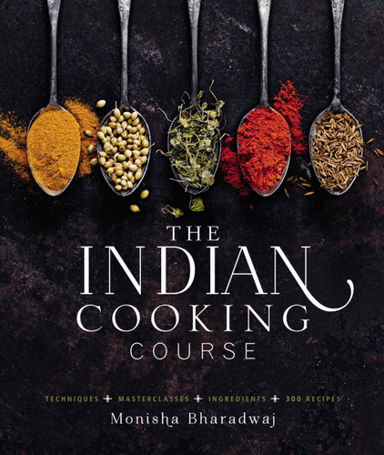 The Indian Cooking Course: Techniques - Masterclasses - Ingredients - 300 Recipes book cover by Monisha Bharadwaj