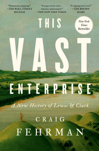 This Vast Enterprise: A New History of Lewis & Clark book cover by Craig Fehrman
